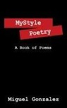 Miguel Gonzalez - Mystyle Poetry