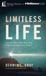 Derwin L. Gray, Van Tracy, Van Tracy - Limitless Life: You Are More Than Your Past When God Holds Your Future (Audio book)