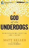 Matt Keller, Rick Warren, Heath McClure, Heath McClure - God of the Underdogs: When the Odds Are Against You, God Is for You (Audio book)