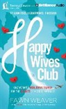 Fawn Weaver, Fawn Weaver, Fawn Weaver - Happy Wives Club: One Woman's Worldwide Search for the Secrets of a Great Marriage (Audio book)