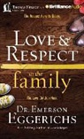 Emerson Eggerichs, Jonathan Eggerichs, Jonathan Eggerichs - Love & Respect in the Family: The Respect Parents Desire, the Love Children Need (Audio book)