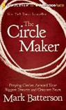 Mark Batterson, Mark Batterson, Mark Batterson - The Circle Maker: Praying Circles Around Your Biggest Dreams and Greatest Fears (Hörbuch)