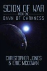 Christopher Jones, Eric McCowan - Scion of War: Dawn of Darkness