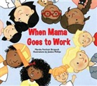 Marsha Forchuk Skrypuch, Marsha Forchuk Skrypuch, Marsha Forchuk/ Phillips Skrypuch, Jessica Phillips - When Mama Goes to Work
