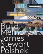 James Stewart Polshek - Build, Memory