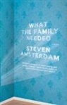 Steven Amsterdam - What the Family Needed