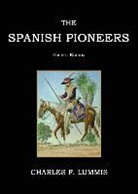 Charles F. Lummis - The Spanish Pioneers