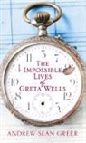 Andrew Sean Greer - The Impossible Lives of Greta Wells