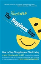 Bev Aisbett, Russ Harris, Bev Aisbett - The Illustrated Happiness Trap