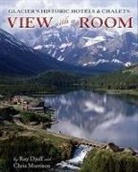 Ray Djuff, Chris Morrison - Glacier's Historic Hotels & Chalets: View with a Room