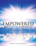 James R. Sanders - Empowered for Heaven and Earth
