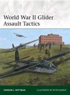 Gordon L Rottman, Gordon L. Rottman, Peter Dennis - World War II Glider Assault Tactics