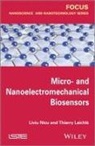 Thierry Le?chl?, Thierry Leichle, Thierry Leïchlé, Liviu Nicu, T Nicu - Micro-and Nanoelectromechanical Biosensors