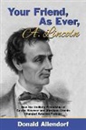 Donald Allendorf - Your Friend, As Ever, A. Lincoln