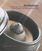 Lorraine Wilcox - Moxibuston: The Power of Mugwort Fire