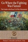 Thomas E. Alexander, Thomas E./ Utley Alexander, Dan K. Utley - Go Where the Fighting Was Fiercest