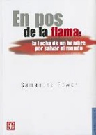 Samantha Power - En Pos de la Flama: La Lucha de un Hombre Por Salvar el Mundo = Chasing the Flame