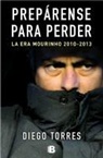 Diego Torres, Diego Torres Romano - Prepárense para perder : la era Mourinho 2010-2013