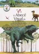 Santillana, Marisa Do Brito Barrote - El Abece Visual de los Dinosaurios y Otros Animales Prehistoricos = The Illustrated Basics of Dinosaurs and Other Prehistoric Ani Mals
