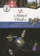 Santillana, Manuel Lois, Silvana Franzetti - El Abece Visual de los Inventos Que Cambiaron el Mundo 2 = The Illustrated Basics of Inventions That Changed the World 2