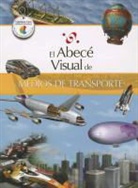 Santillana, Carlos Escudero, Marcela Codda - El Abece Visual de los Medios de Transporte = The Illustrated Basics of Means of Transportation