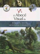 Santillana, Nestor Taylor, Juan Andres Turri - El Abece Visual de Bosques, Selvas, Montanas y Desiertos = The Illustrated Basics of Forests, Jungles, Mountains, and Dese Rts
