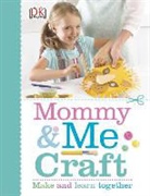 Dk Publishing, Inc. Dorling Kindersley, Dk Publishing - Mommy and Me Craft