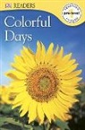 Dk, DK Publishing, DK&gt;, Inc. Dorling Kindersley, Deborah Lock - DK Readers L0: Colorful Days