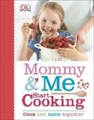 DK, Dk Publishing, DK&gt;, Inc. Dorling Kindersley, Dave King, Carrie Love - Mommy and Me Start Cooking