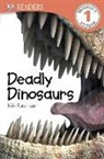 DK, Niki Foreman - DK Readers L1: Deadly Dinosaurs