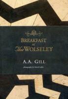 A. A. Gill, A.A. Gill, Will Storr, David Loftus - Breakfast at the Wolseley