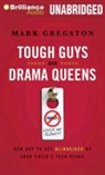 Mark Gregston, Mark L. Gregston, Tom Parks, Tom Parks - Tough Guys and Drama Queens: How Not to Get Blindsided by Your Child's Teen Years (Audio book)