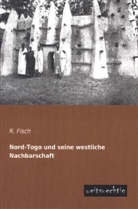 R Fisch, R. Fisch - Nord-Togo und seine westliche Nachbarschaft