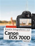 Martin Schwabe, Karl Günter Wünsch - Kreativ fotografieren mit Canon EOS 700D