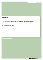 Anonym - Les contes fantastiques de Maupassant