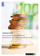 Johannes Preiß - Der gesetzliche Mindestlohn für Deutschland aus volkswirtschaftlicher Sicht
