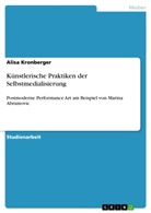 Alisa Kronberger - Künstlerische Praktiken der Selbstmedialisierung