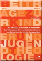 Annika Stahl - Wie entsteht der Glaube im Menschen?