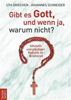 Grieche, Ut Griechen, Uta Griechen, Schneider, Johannes Schneider - Gibt es Gott, und wenn ja, warum nicht?