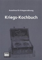 Ausschuss für Kriegsernährung, Ausschus für Kriegsernährung, Ausschuss für Kriegsernährung - Kriegs-Kochbuch
