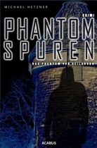 Michael Hetzner - Phantomspuren. Das Phantom von Heilbronn