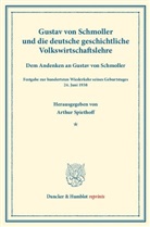 Arthur Spiethoff, Arthu Spiethoff, Arthur Spiethoff - Gustav von Schmoller und die deutsche geschichtliche Volkswirtschaftslehre.