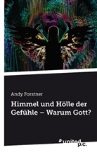 Andy Forstner, Andy Forstner - Himmel und Hölle der Gefühle - Warum Gott?
