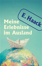E. Haack - Meine Erlebnisse im Ausland