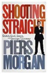 Piers Morgan - Shooting Straight