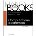 Karl Schmedders, Karl Judd Schmedders, Kenneth L Judd, Kenneth L. Judd, Kenneth L. (Hoover Institution Judd, Judd Kenneth L.... - Handbook of Computational Economics