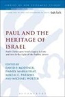 Daniel Marguerat, David P Moessner, David P. Marguerat Moessner, Mi Parsons, Daniel Marguerat, David P. Moessner... - Paul and the Heritage of Israel