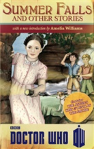 Melody Malone, Justin Richards, Amelia Williams, Amelia Malone Williams - Doctor Who: Summer Falls and Other Stories
