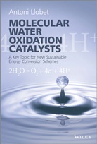 a Llobet, Antoni Llobet, Llobet Antoni, Antoni Llobet - Molecular Water Oxidation Catalysis