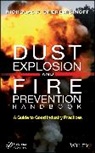 Nicholas P Cheremisinoff, Nicholas P. Cheremisinoff, Np Cheremisinoff, Cheremisinoff Nicholas P. - Dust Explosion and Fire Prevention Handbook